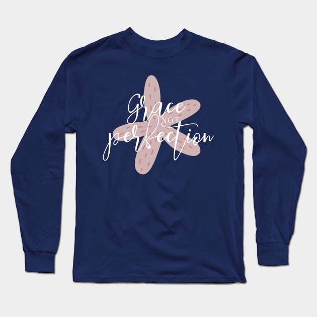 Grace Not Perfection - Pink - Starfish Art T-Shirt Long Sleeve T-Shirt by Lovelier By Mal